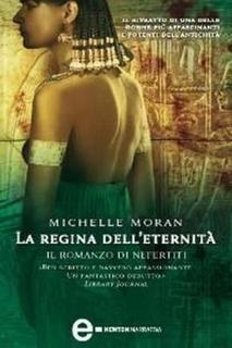 Michelle Moran - La regina dell'eternità. Il romanzo di Nefertiti (2010)