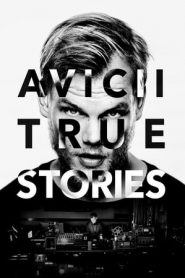 Avicii: True Stories streaming