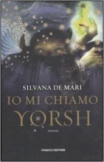 Silvana De Mari - Io mi chiamo Yorsh (2011)
