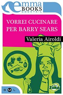 Valeria Airoldi - Vorrei cucinare per Barry Sears. 65 ricette in Zona (2012)